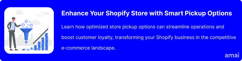 Optimizing Store Pickup for Efficiency and Customer Satisfaction on Shopify